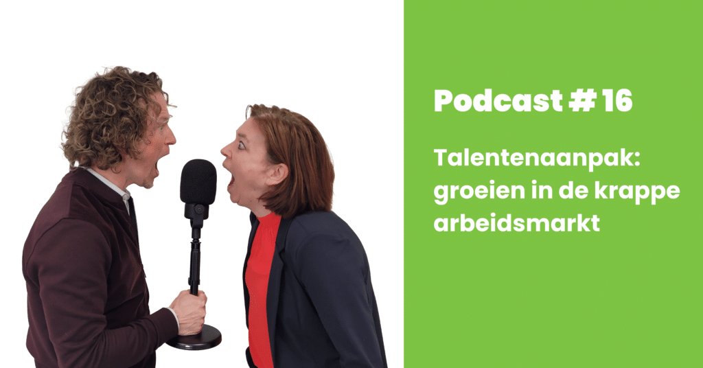 Podcast 16 Talentenaanpak groeien in de krappe arbeidsmarkt