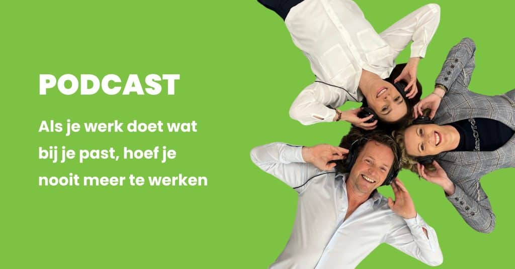 Podcast Als je werk doet dat bij je past hoef je nooit meer te werken