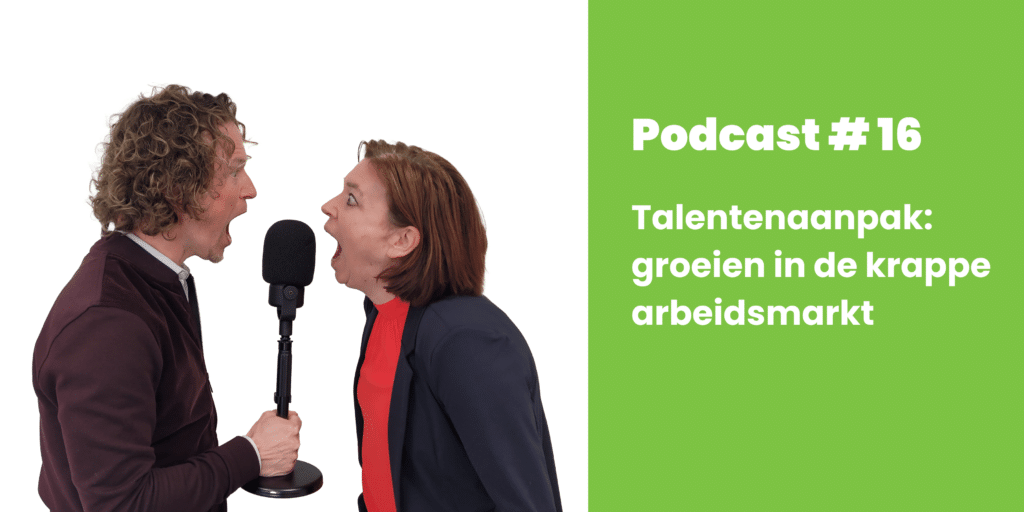 Podcast 16 Talentenaanpak groeien in de krappe arbeidsmarkt